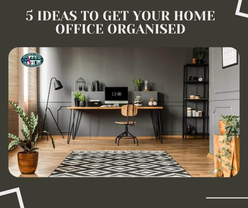 5 Ideas to Get Your Home Office Organised