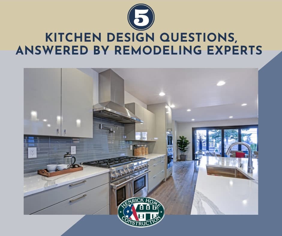 5 Kitchen Design Questions, Answered by Remodeling Experts