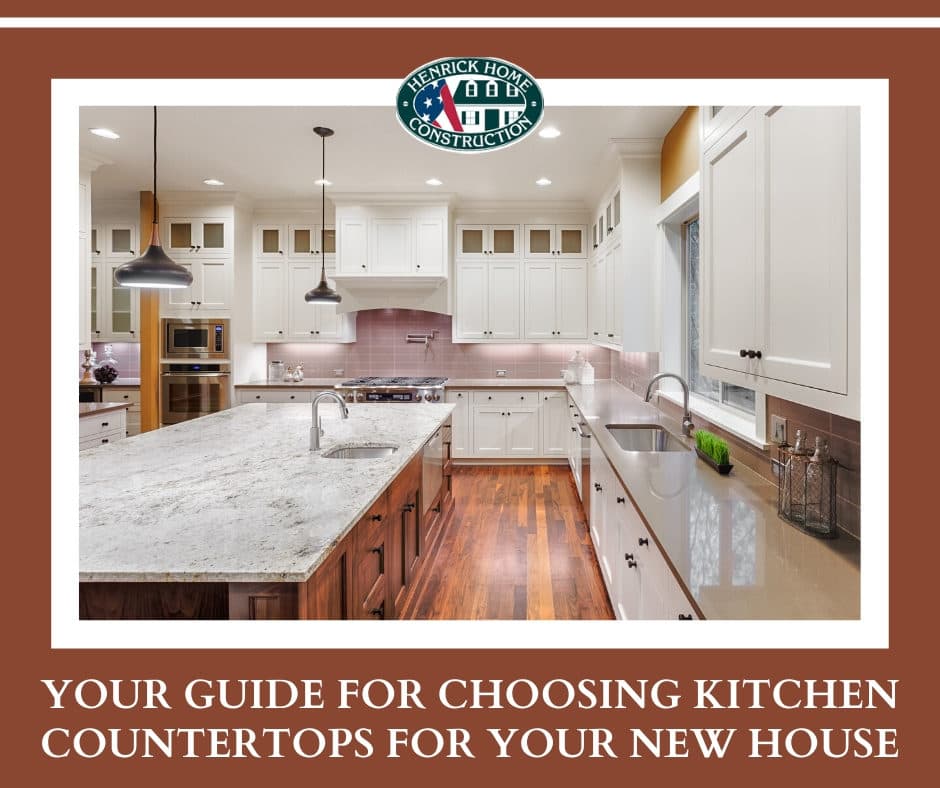Your Guide for Choosing Kitchen Countertops for Your New House