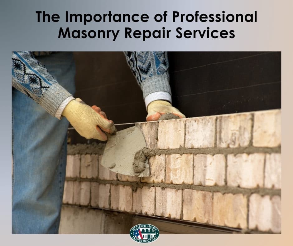 THE IMPORTANCE OF PROFESSIONAL MASONRY REPAIR SERVICES