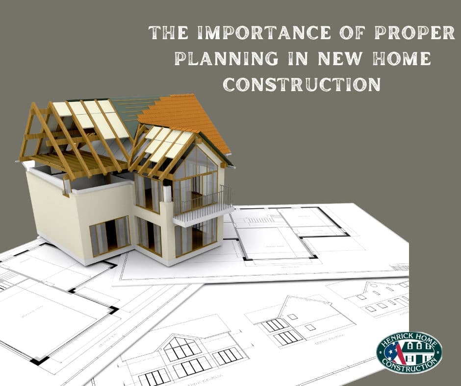 THE IMPORTANCE OF PROPER PLANNING IN NEW HOME CONSTRUCTION
