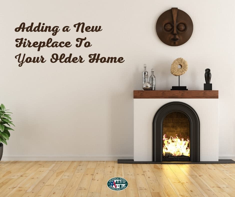 Adding a Fireplace to an Existing Home
