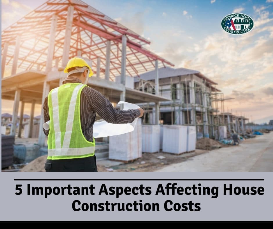 5 Important Aspects Affecting House Construction Costs