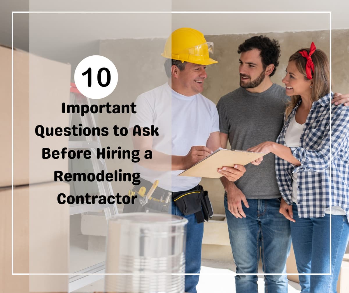 10 Important Questions to Ask Before Hiring a Remodeling Contractor