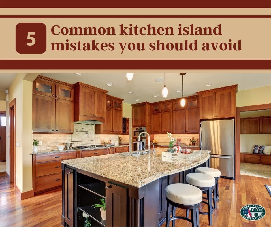 Common kitchen island mistakes you should avoid -Henrick home construction
