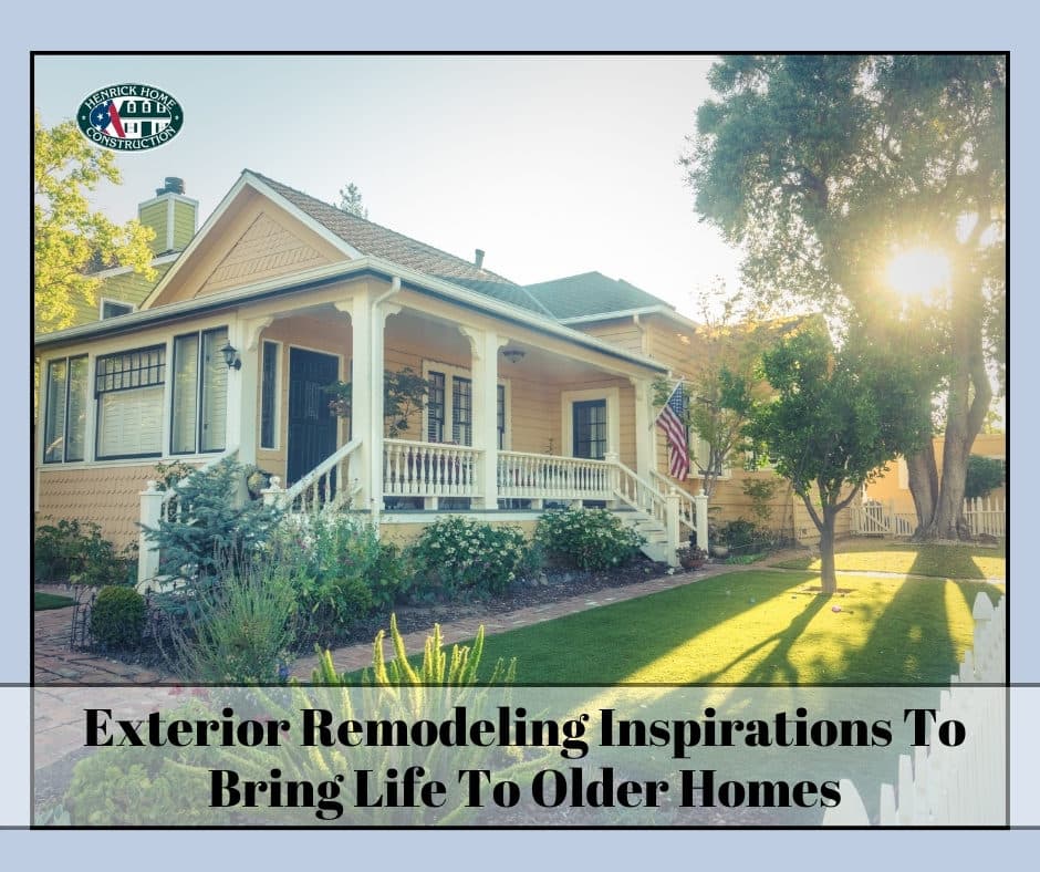 EXTERIOR REMODELING INSPIRATIONS TO BRING LIFE TO OLDER HOMES